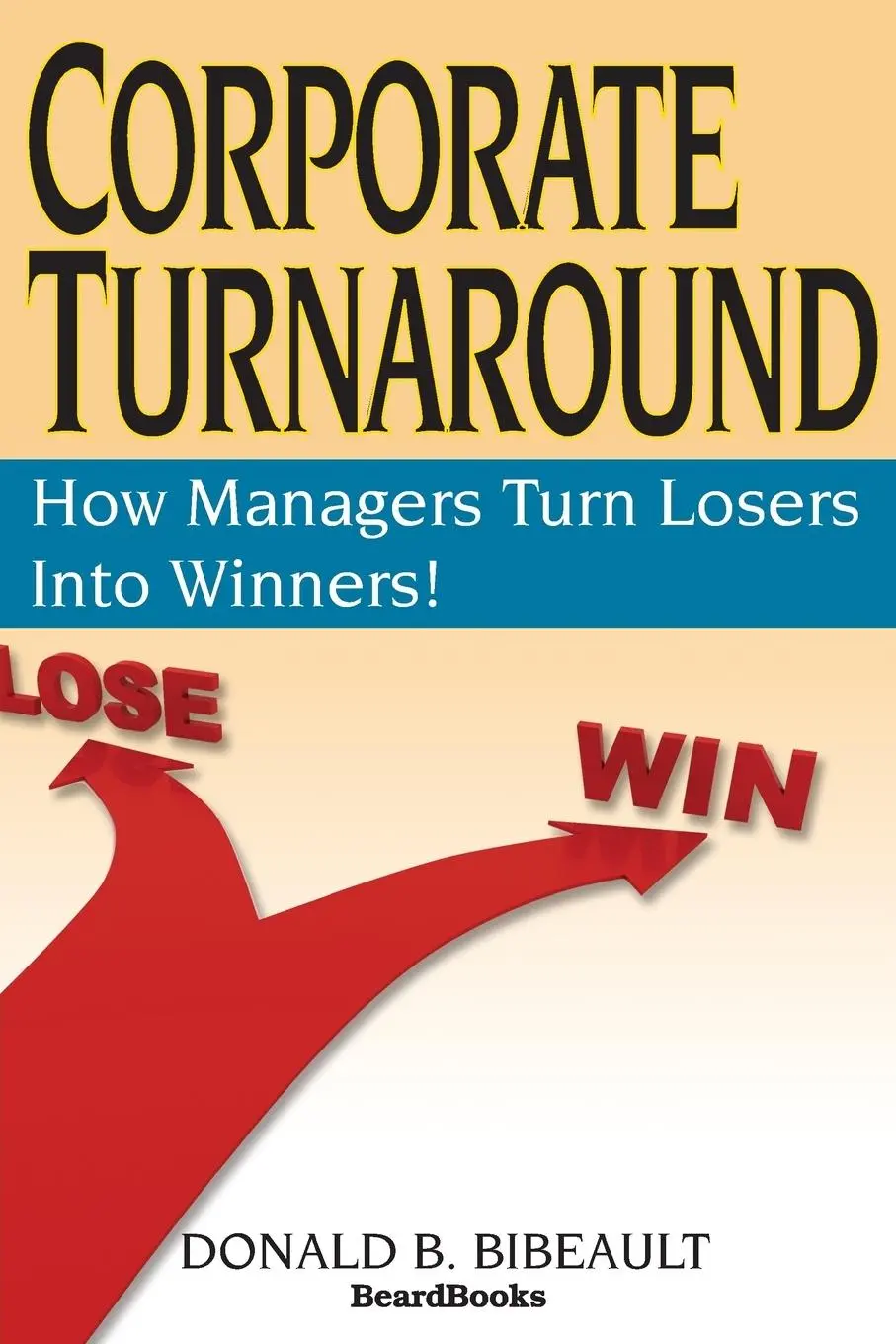 Cover: 9781893122024 | Corporate Turnaround: How Managers Turn Losers Into Winners! | Buch