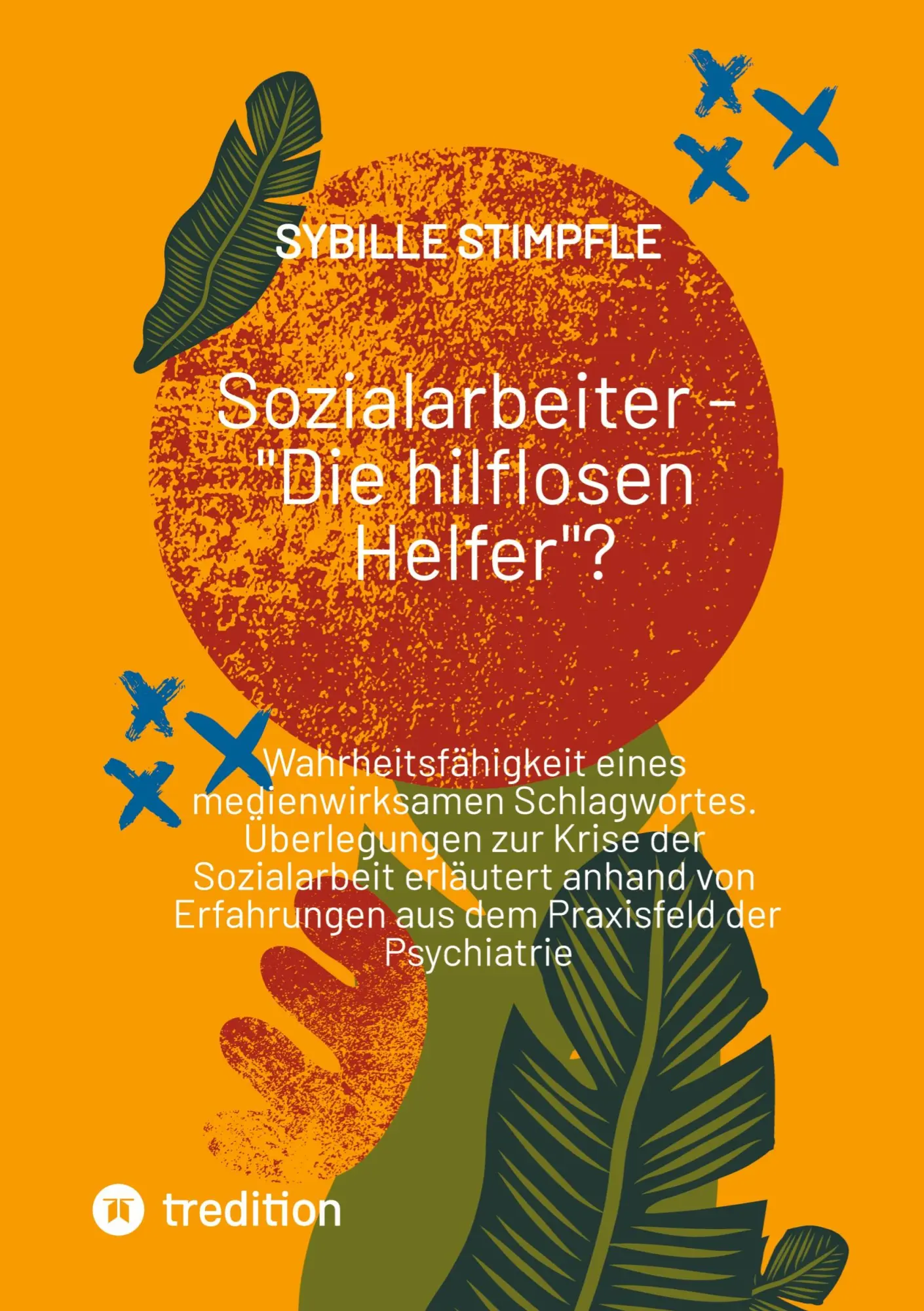 Cover: 9783384442024 | Sozialarbeiter - "Die hilflosen Helfer"? | Sybille Stimpfle | Buch