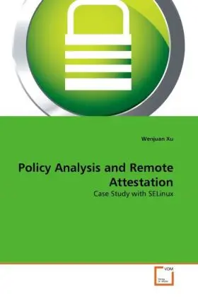 Cover: 9783639342024 | Policy Analysis and Remote Attestation | Case Study with SELinux | Xu