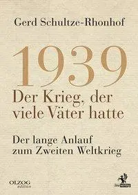 Cover: 9783957682024 | 1939 - Der Krieg, der viele Väter hatte | Gerd Schultze-Rhonhof | Buch