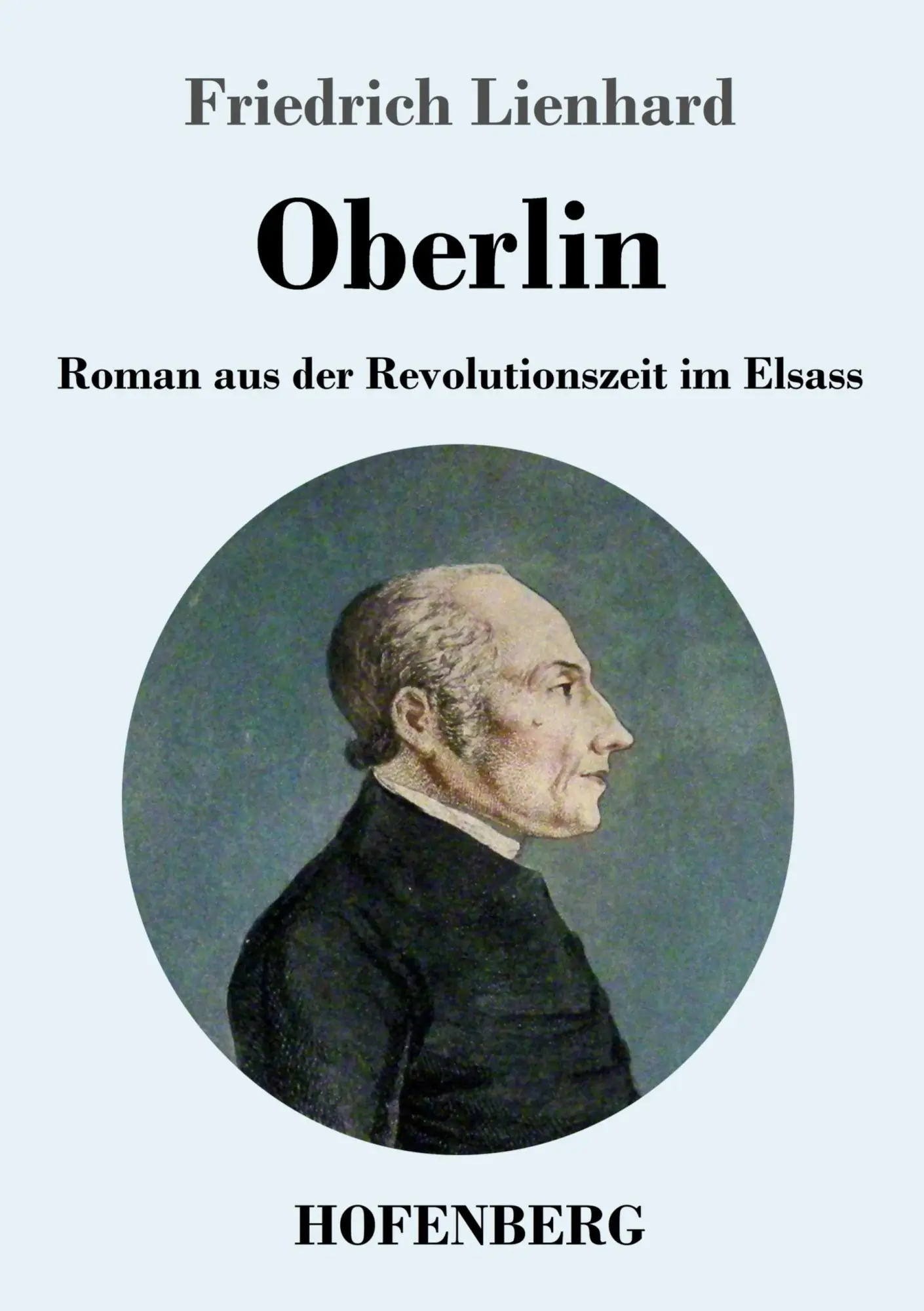 Cover: 9783743732124 | Oberlin | Roman aus der Revolutionszeit im Elsass | Friedrich Lienhard