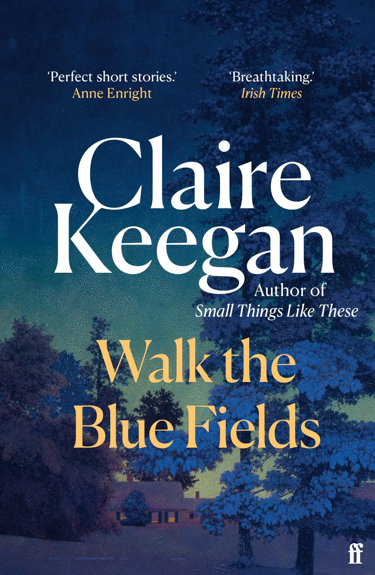 Cover: 9780571382224 | Walk the Blue Fields | 'Pure magic.' Colm Toibin | Claire Keegan
