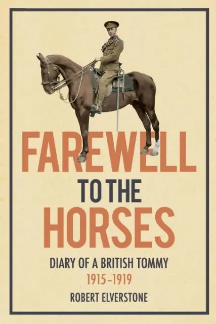 Cover: 9780750952224 | Farewell to the Horses | Diary of a British Tommy 1915-1919 | Buch