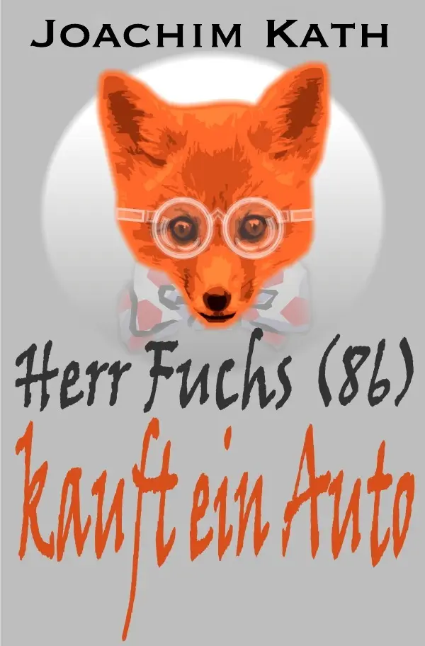 Cover: 9783737572224 | Herr Fuchs (86) kauft ein Auto | Joachim Kath | Taschenbuch | 252 S.