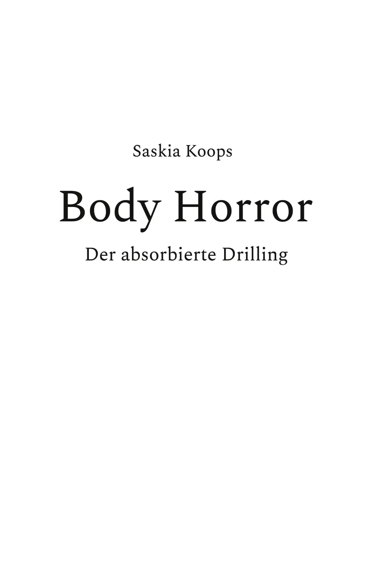 Cover: 9783769322224 | Body Horror | Der absorbierte Drilling | Saskia Koops | Taschenbuch