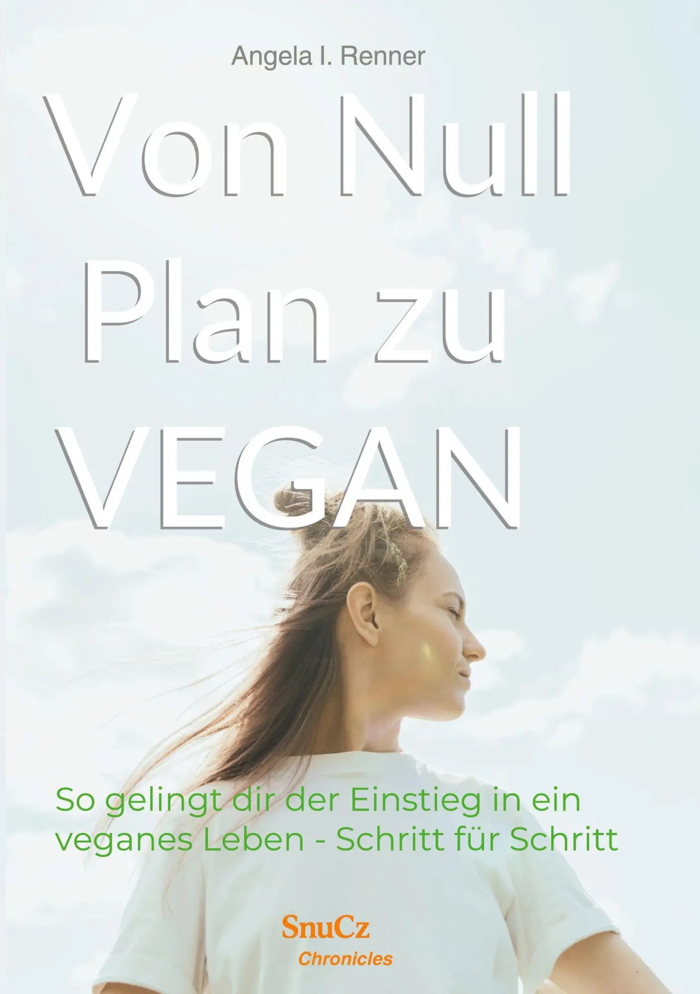 Cover: 9783912322224 | Von Null Plan zu VEGAN | Angela I. Renner | Taschenbuch | 200 S.
