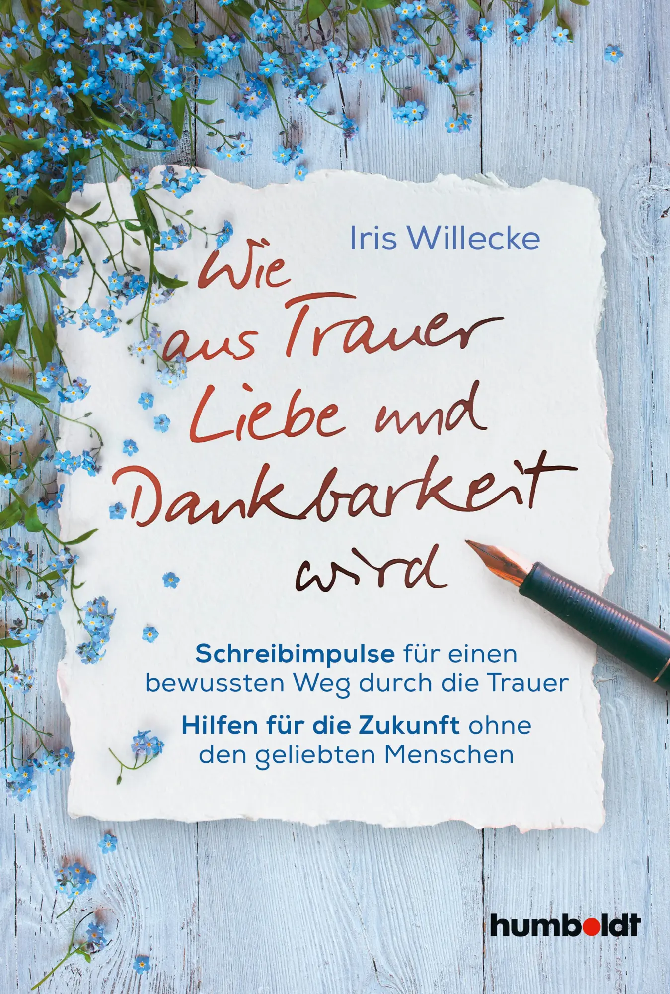 Cover: 9783842642324 | Wie aus Trauer Liebe und Dankbarkeit wird | Iris Willecke | Buch