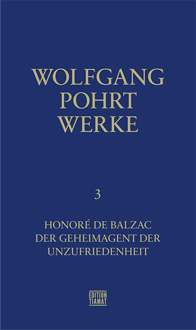 Werke Band 3 | Honoré de Balzac - Der Geheimagent der Unzufriedenheit | Wolfgang Pohrt | Buch | Critica Diabolis | 144 S. | Deutsch | 2018 | Edition Tiamat | EAN 9783893202324 - Pohrt, Wolfgang