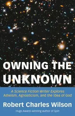 Cover: 9781634312424 | Owning the Unknown | Robert Charles Wilson | Taschenbuch | Englisch