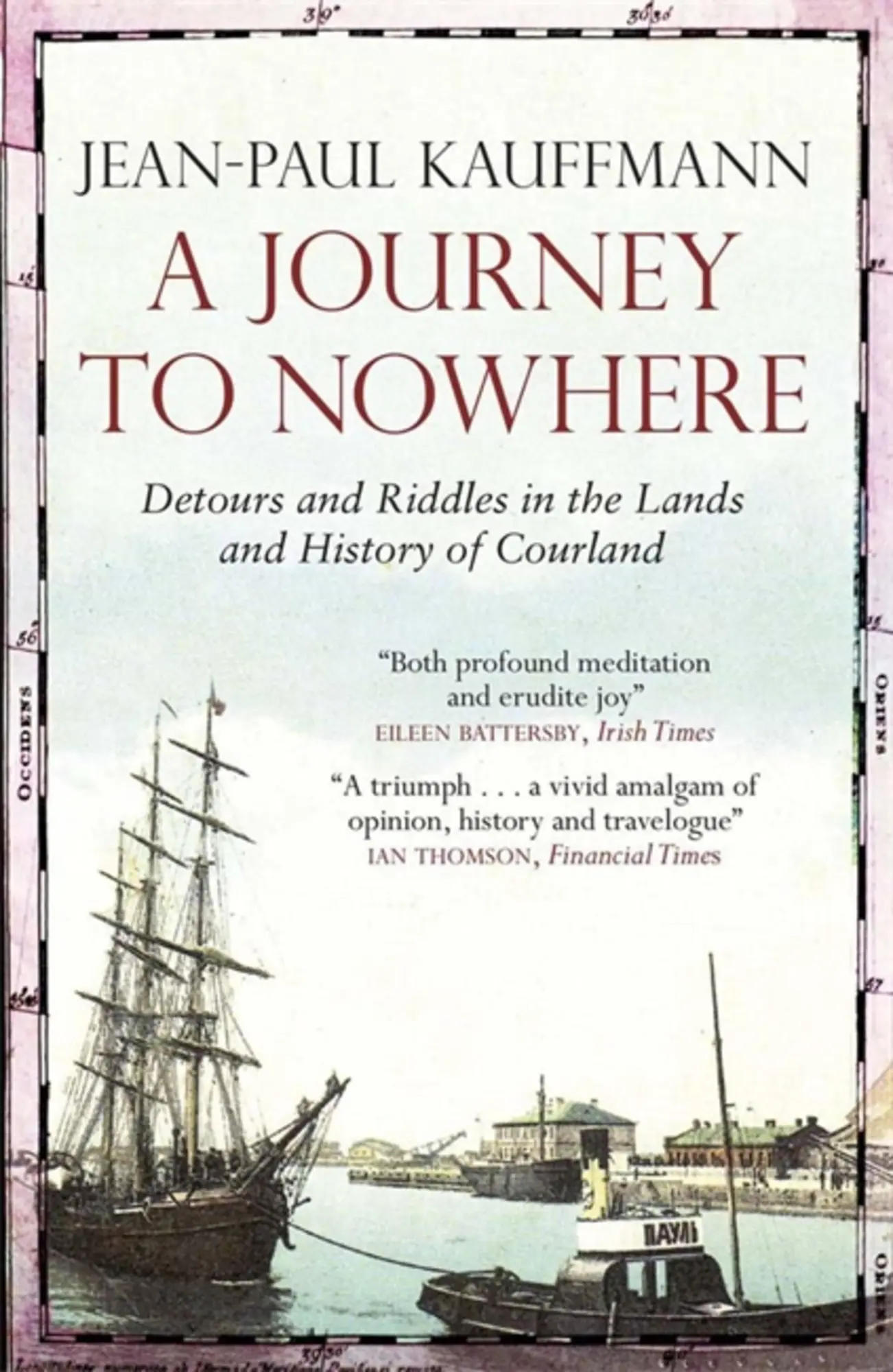 Cover: 9781782062424 | A Journey to Nowhere | Among the Lands and History of Courland | Buch