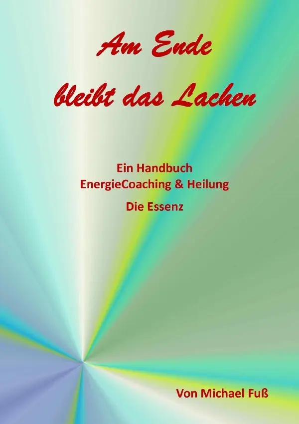 Cover: 9783737552424 | EnergieCoaching &amp; Heilung | Ein Handbuch - Die Essenz | Michael Fuss