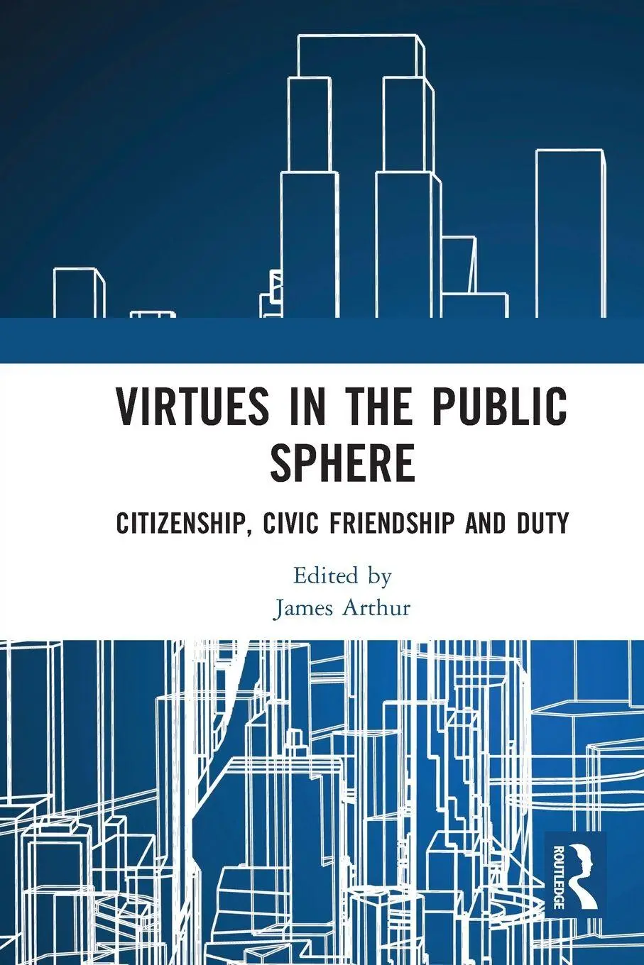 Cover: 9780367582524 | Virtues in the Public Sphere | Citizenship, Civic Friendship and Duty