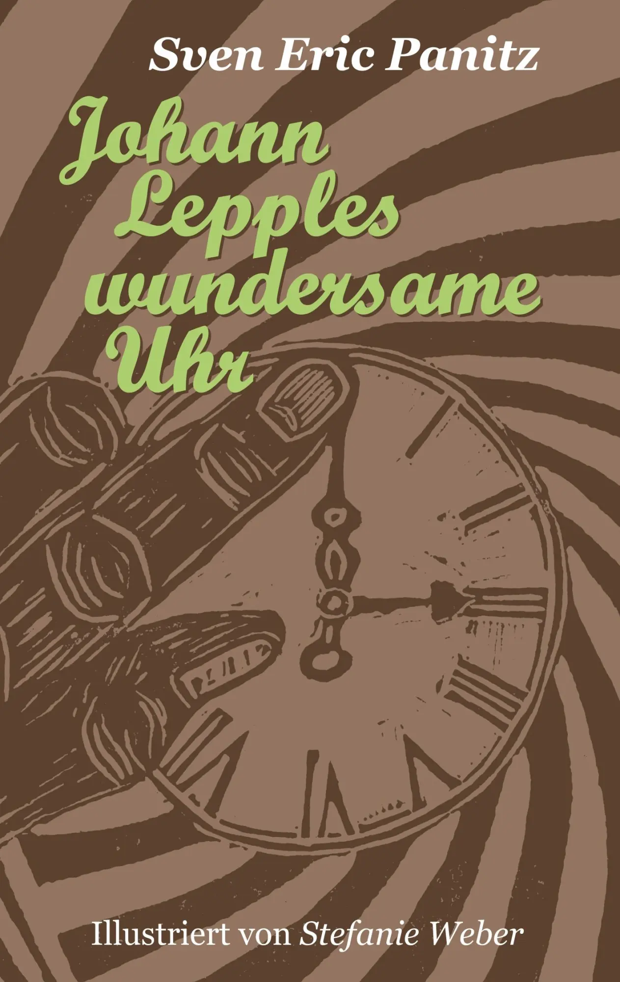 Cover: 9783732282524 | Johann Lepples wundersame Uhr | Sven Eric Panitz | Taschenbuch | 84 S.