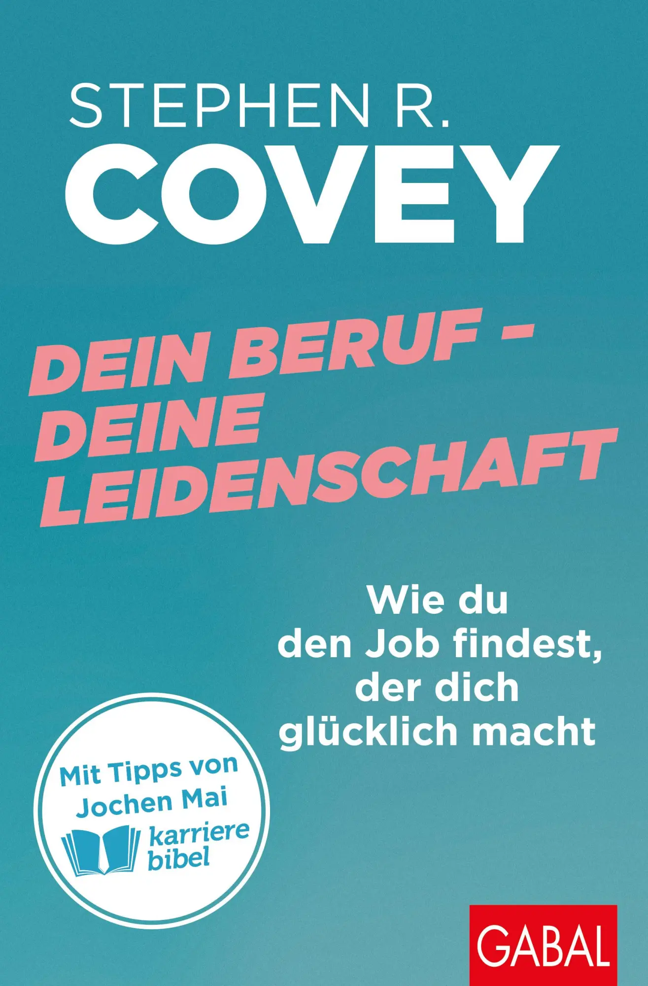 Cover: 9783967392524 | Dein Beruf - Deine Leidenschaft | Stephen R. Covey | Taschenbuch