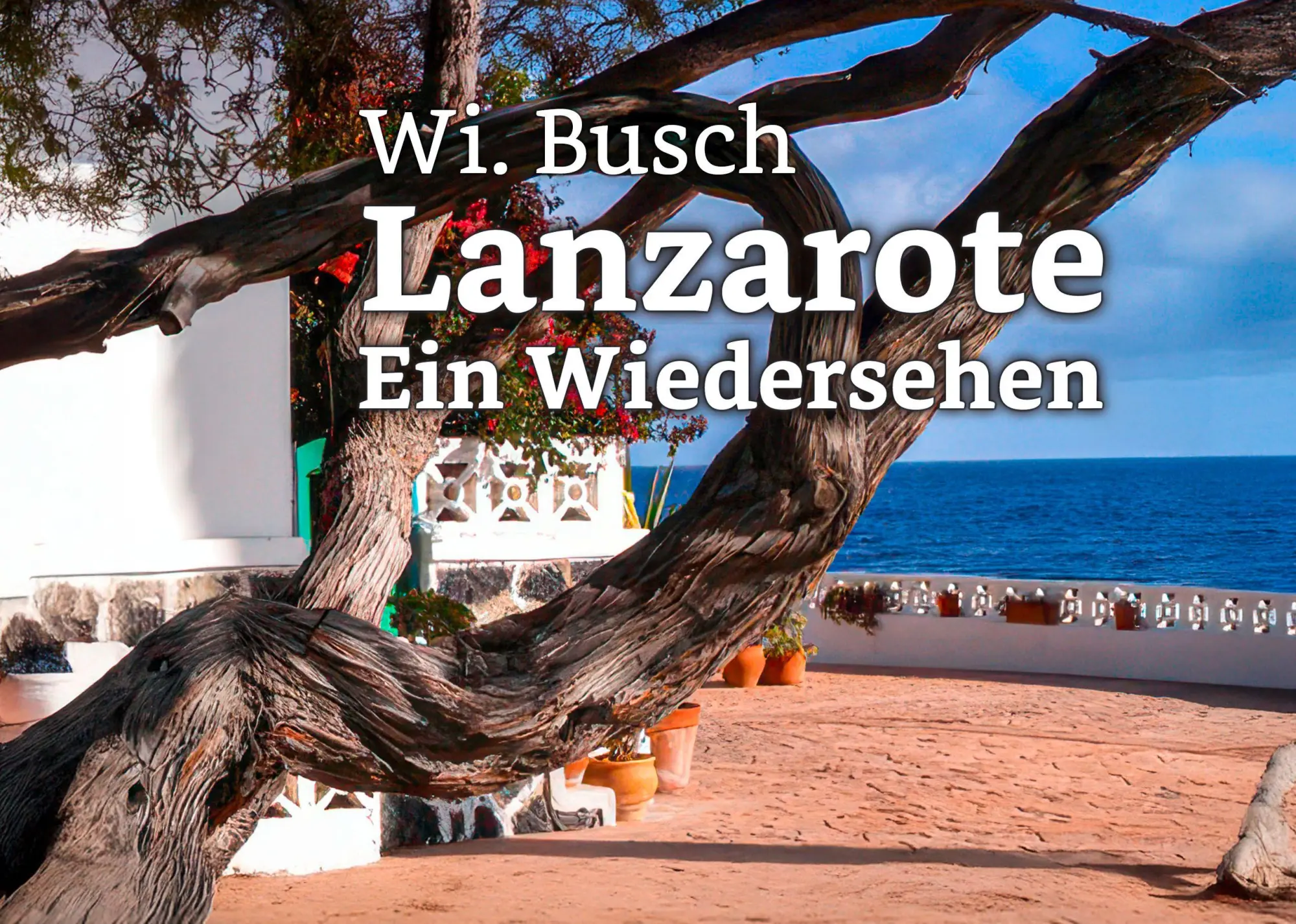Cover: 9783967532524 | Lanzarote | Ein Wiedersehen | Wi. Busch | Buch | Deutsch | 2025