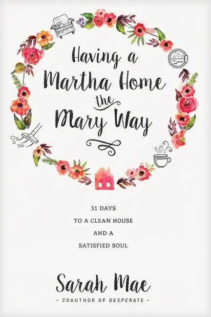 Cover: 9781414372624 | Having a Martha Home the Mary Way | Sarah Mae | Taschenbuch | Englisch