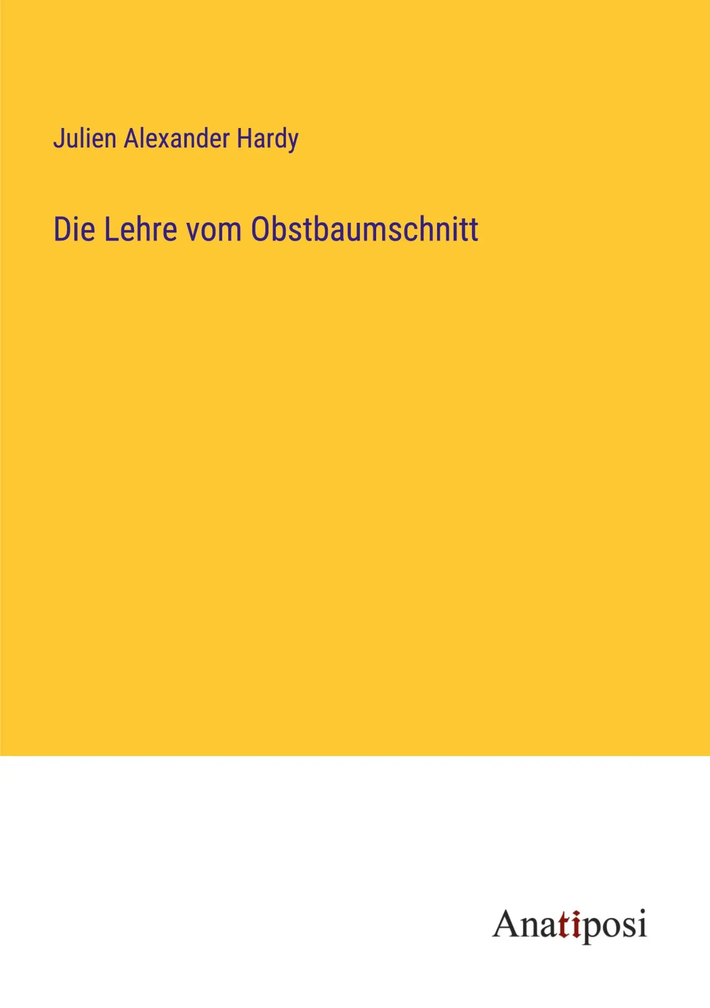 Cover: 9783382022624 | Die Lehre vom Obstbaumschnitt | Julien Alexander Hardy | Taschenbuch