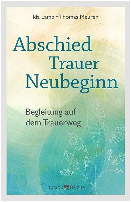 Cover: 9783766622624 | Abschied, Trauer, Neubeginn | Begleitung auf dem Trauerweg | Lamp