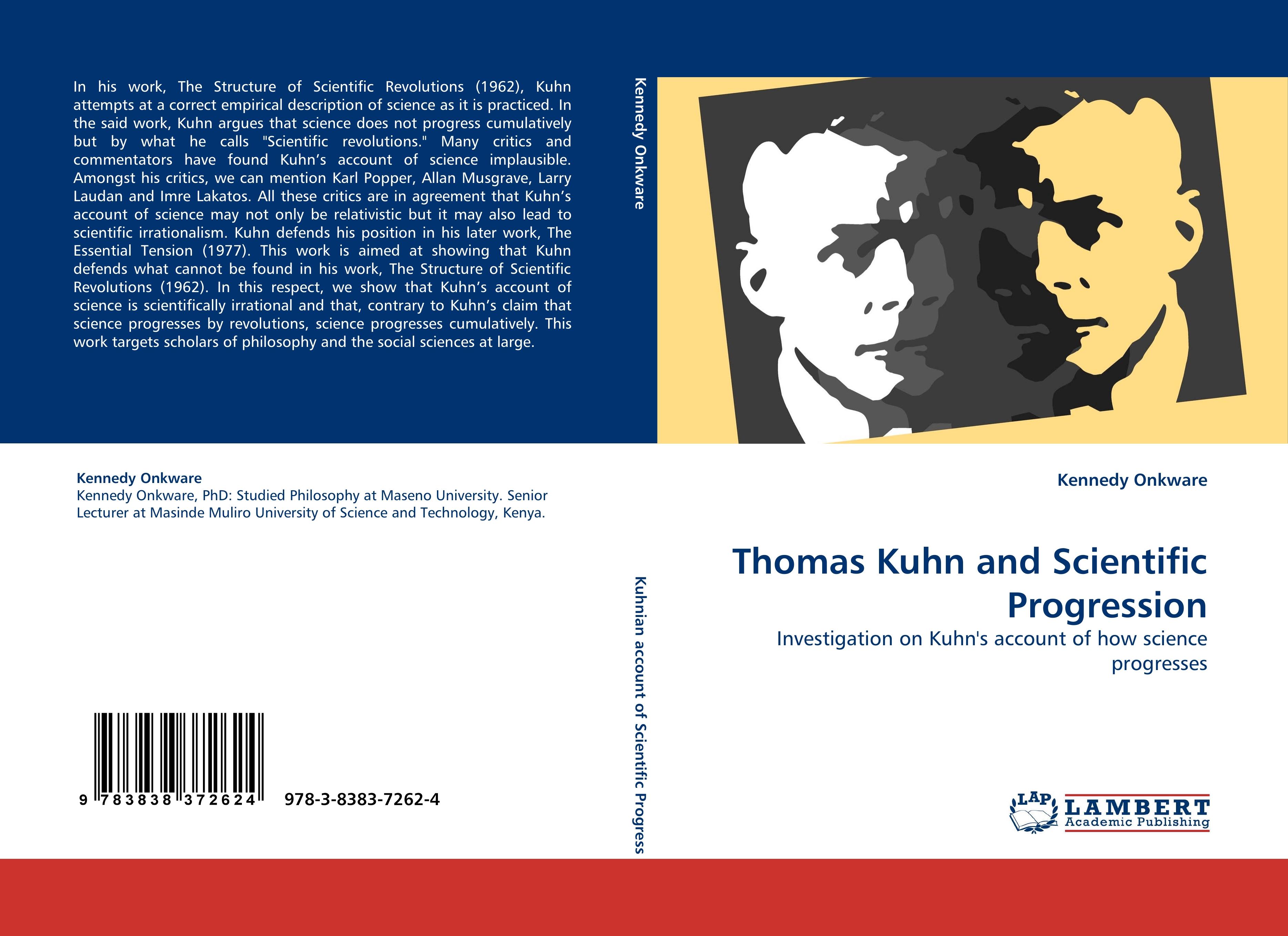 Thomas Kuhn and Scientific Progression | Investigation on Kuhn''s account of how science progresses | Kennedy Onkware | Taschenbuch | Paperback | 108 S. | Englisch | 2010 | EAN 9783838372624 - Onkware, Kennedy
