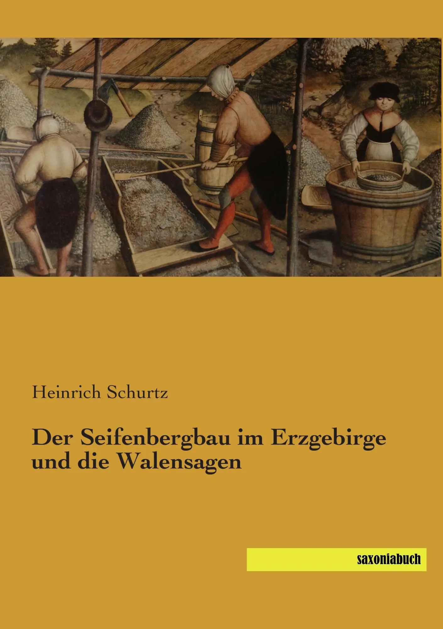 Cover: 9783944822624 | Der Seifenbergbau im Erzgebirge und die Walensagen | Heinrich Schurtz
