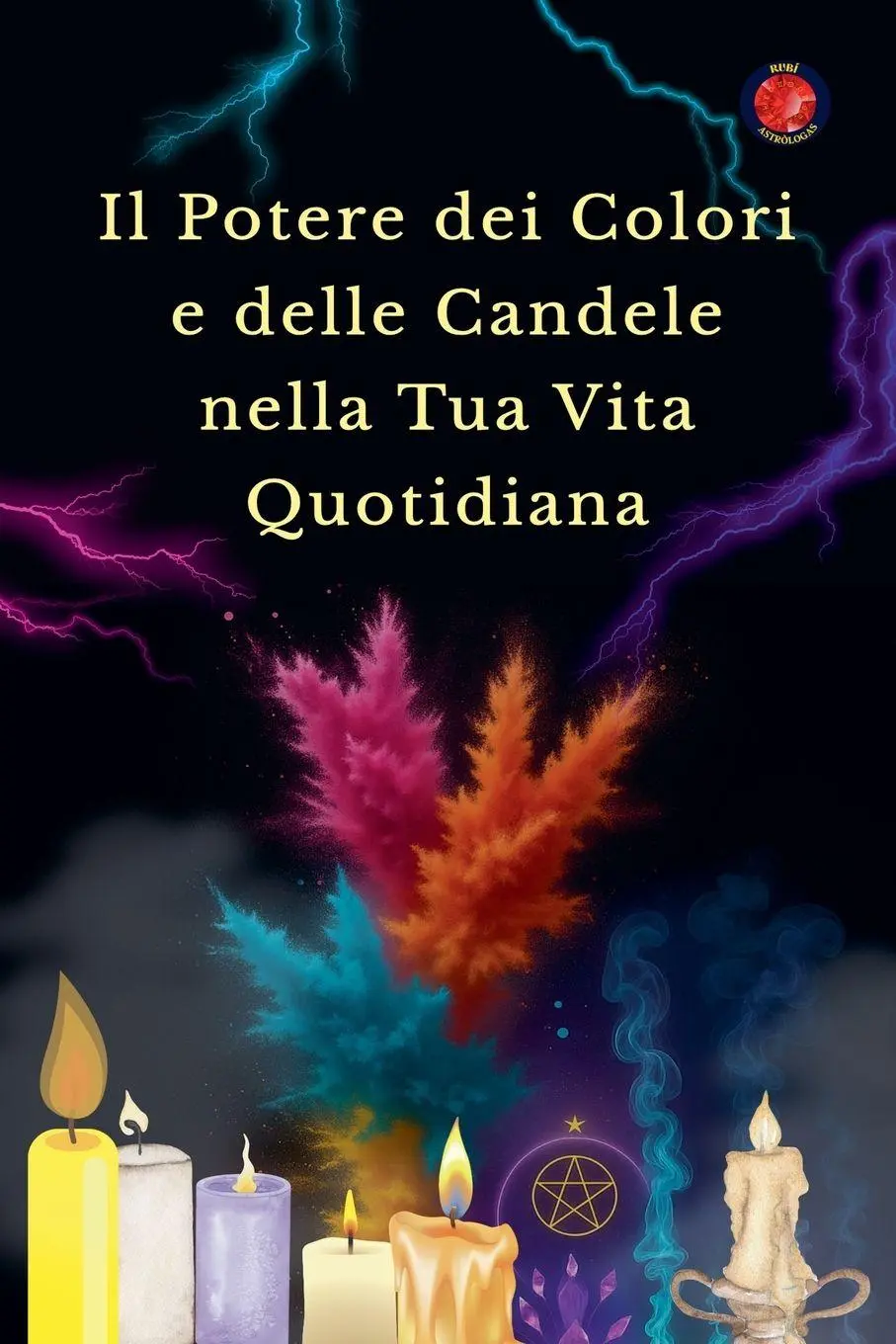 Cover: 9798231652624 | Il Potere dei Colori e delle Candele nella Tua Vita Quotidiana | Rubi