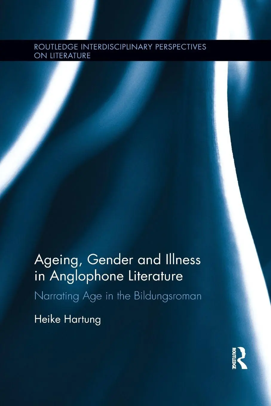 Cover: 9780367872724 | Ageing, Gender, and Illness in Anglophone Literature | Heike Hartung