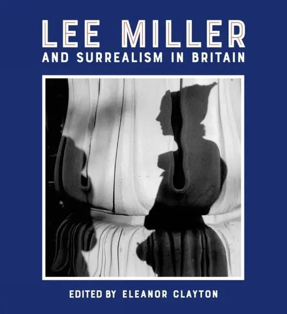 Cover: 9781848222724 | Lee Miller and Surrealism in Britain | Eleanor Clayton | Buch | 2018