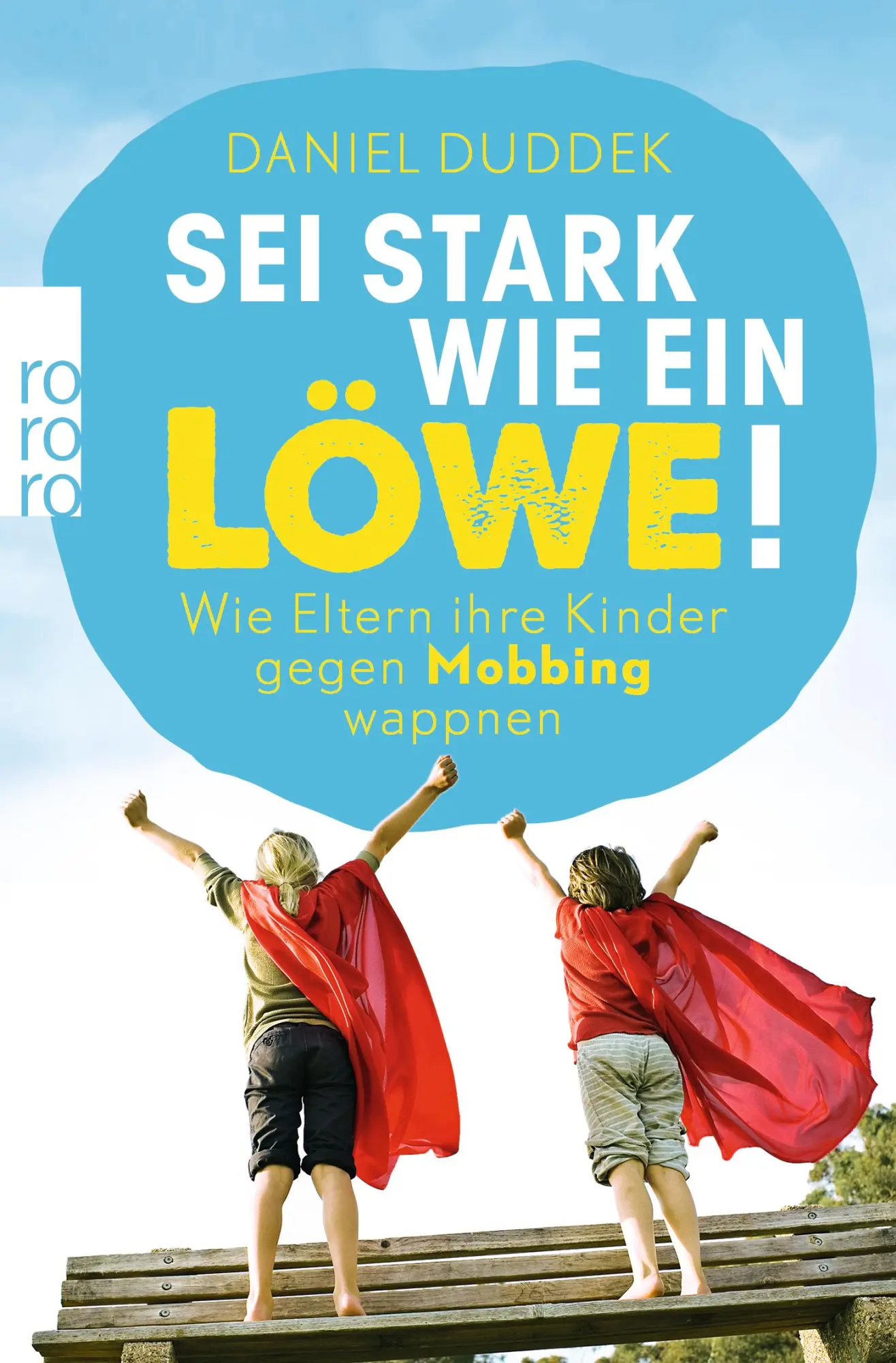 Cover: 9783499002724 | Sei stark wie ein Löwe! | Wie Eltern ihre Kinder gegen Mobbing wappnen