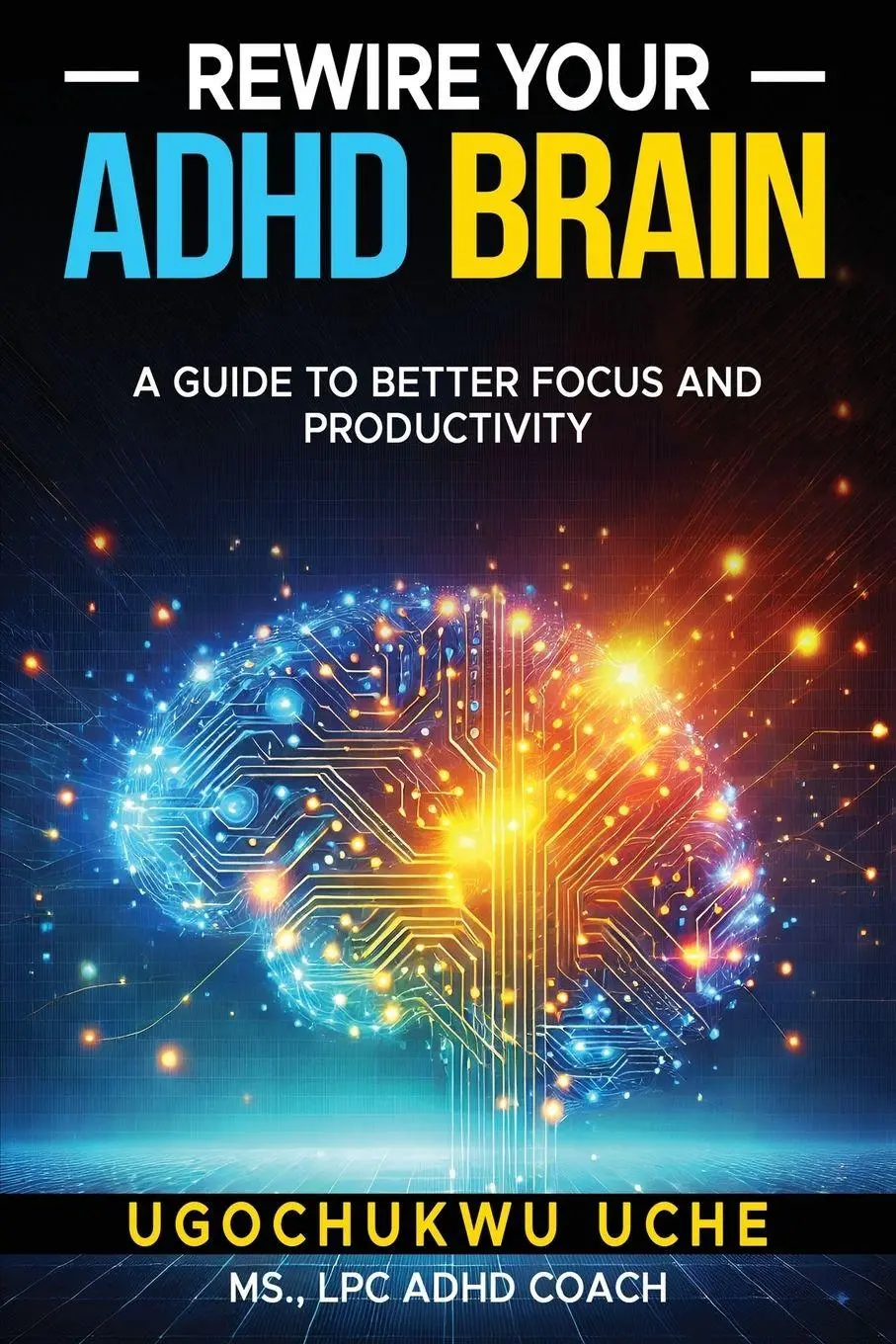 Cover: 9789697192724 | Rewire Your ADHD Brain | A Guide to Better Focus and Productivity
