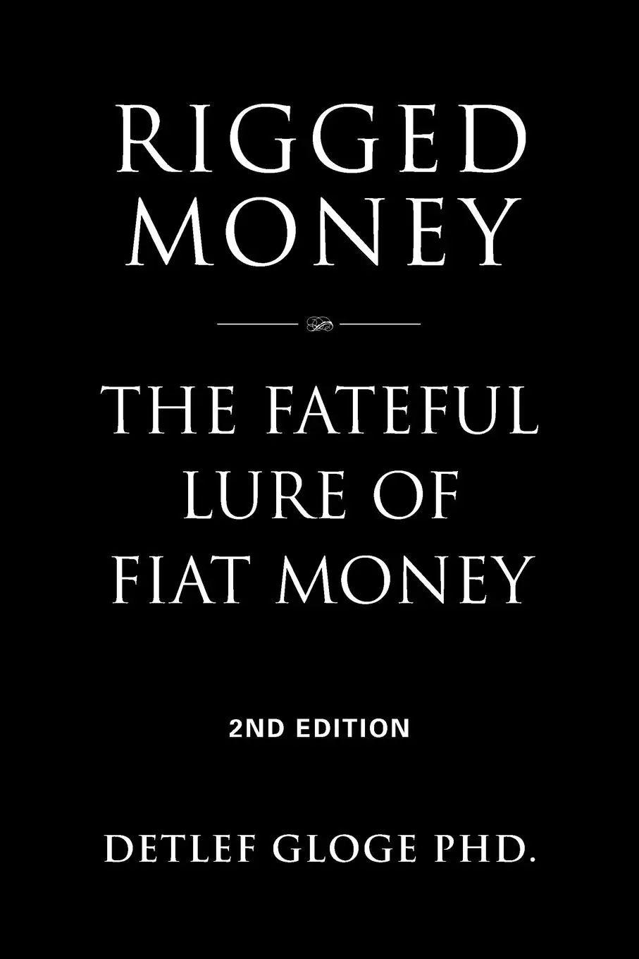 Cover: 9781958892824 | Rigged Money | The Fateful Lure of Fiat Money - 2nd Edition | Gloge