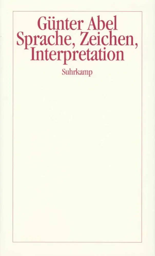 Cover: 9783518582824 | Sprache, Zeichen, Interpretation | Günter Abel | Buch | 395 S. | 1999