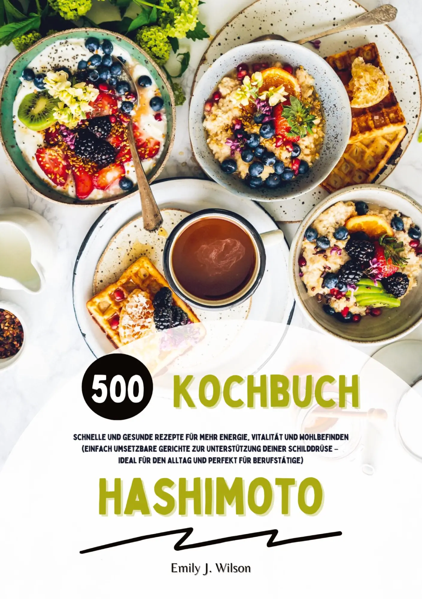 Cover: 9783384452924 | Hashimoto Kochbuch: 500 schnelle und gesunde Rezepte für mehr...