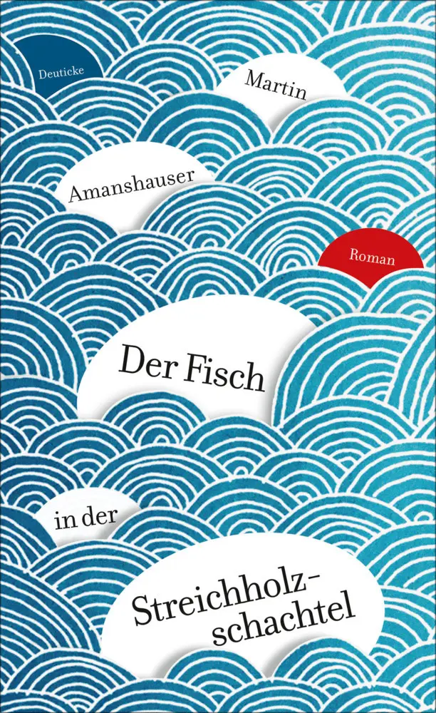 Cover: 9783552062924 | Der Fisch in der Streichholzschachtel | Roman | Martin Amanshauser