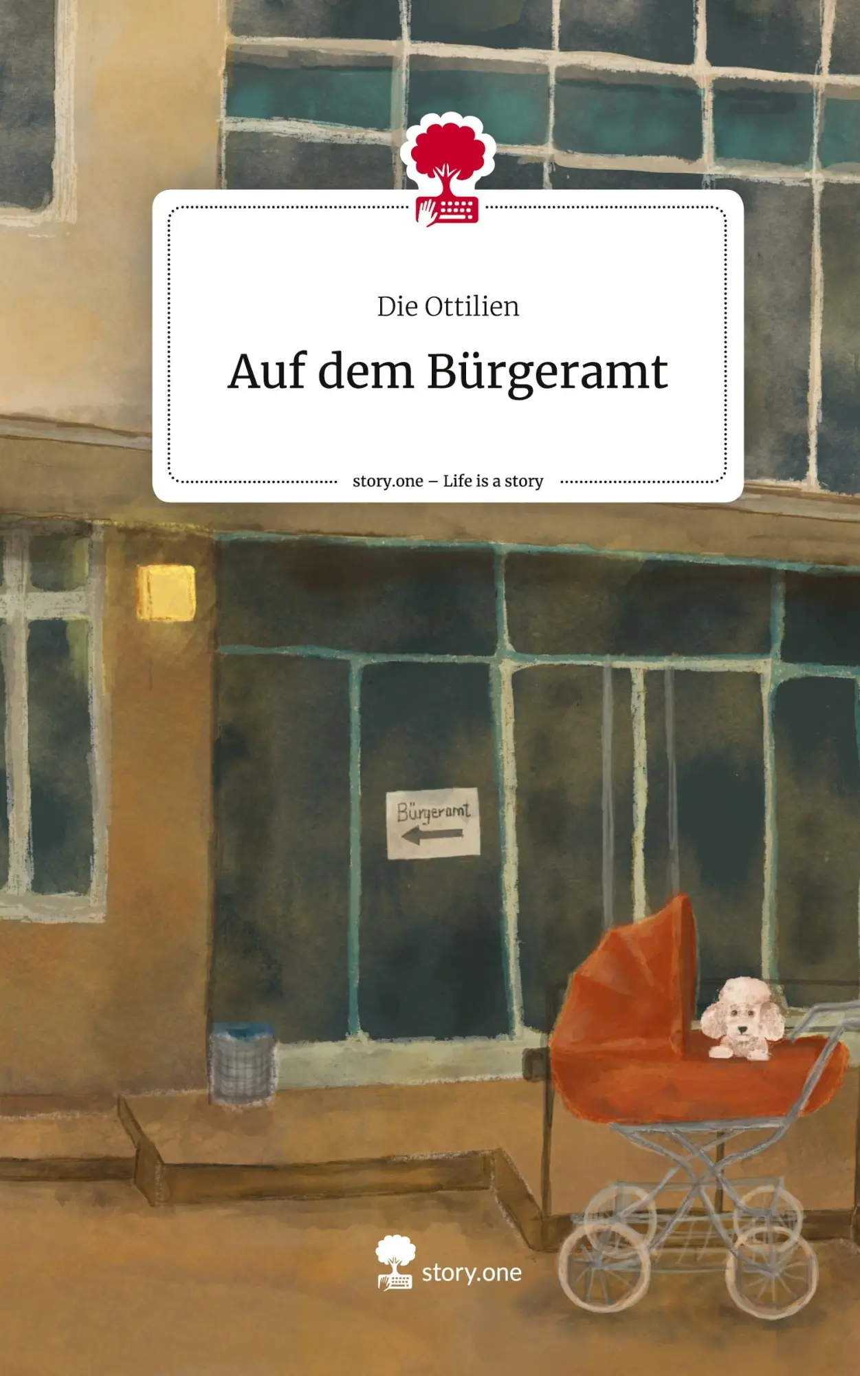 Cover: 9783711583024 | Auf dem Bürgeramt. Life is a Story - story.one | Die Ottilien | Buch