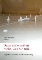 Cover: 9783849503024 | Denn sie wussten nicht, was sie tun ... | Tagebuch einer Haussanierung