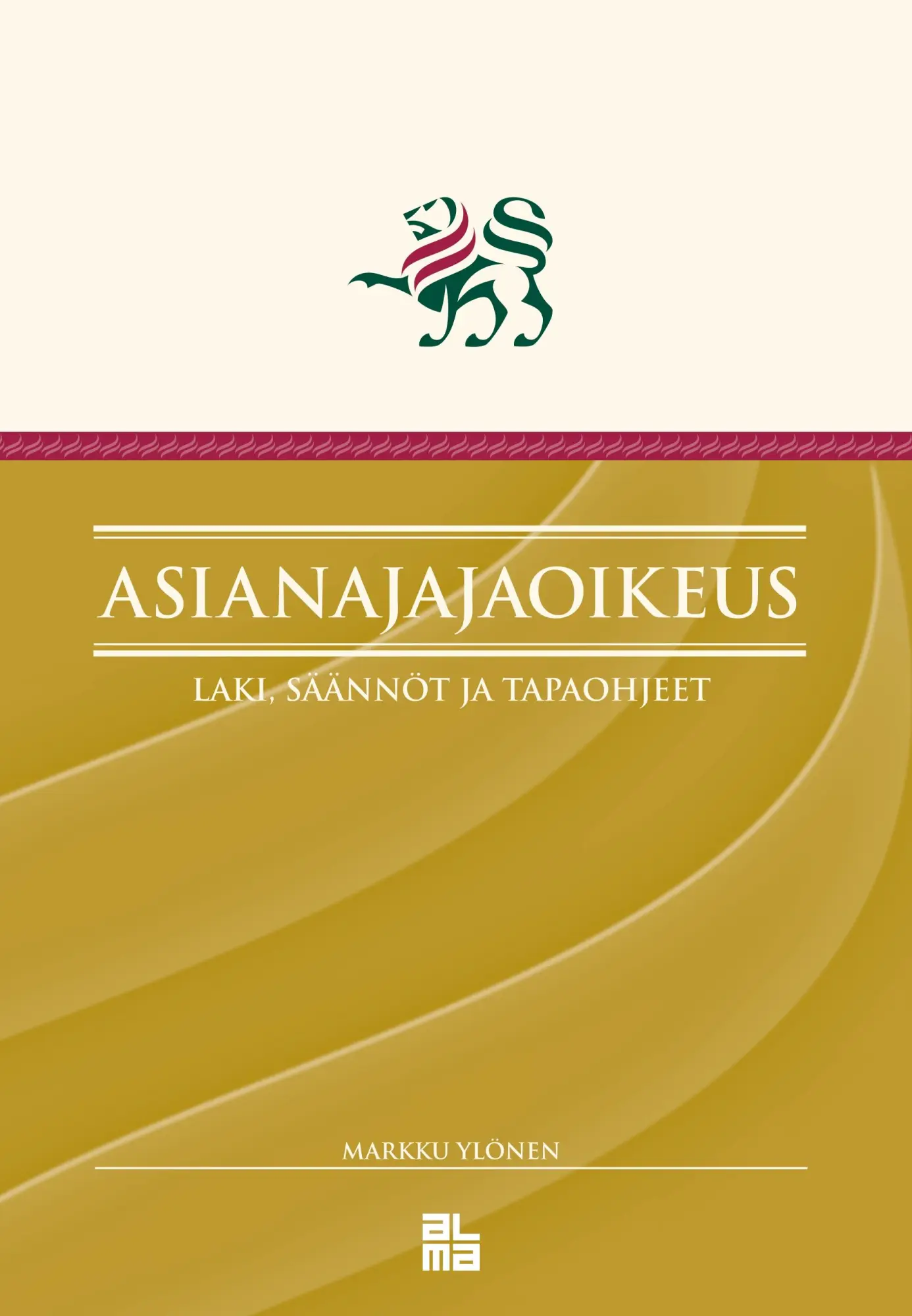 Cover: 9789521423024 | Asianajajaoikeus | Laki, säännöt ja tapaohjeet | Markku Ylönen | Buch