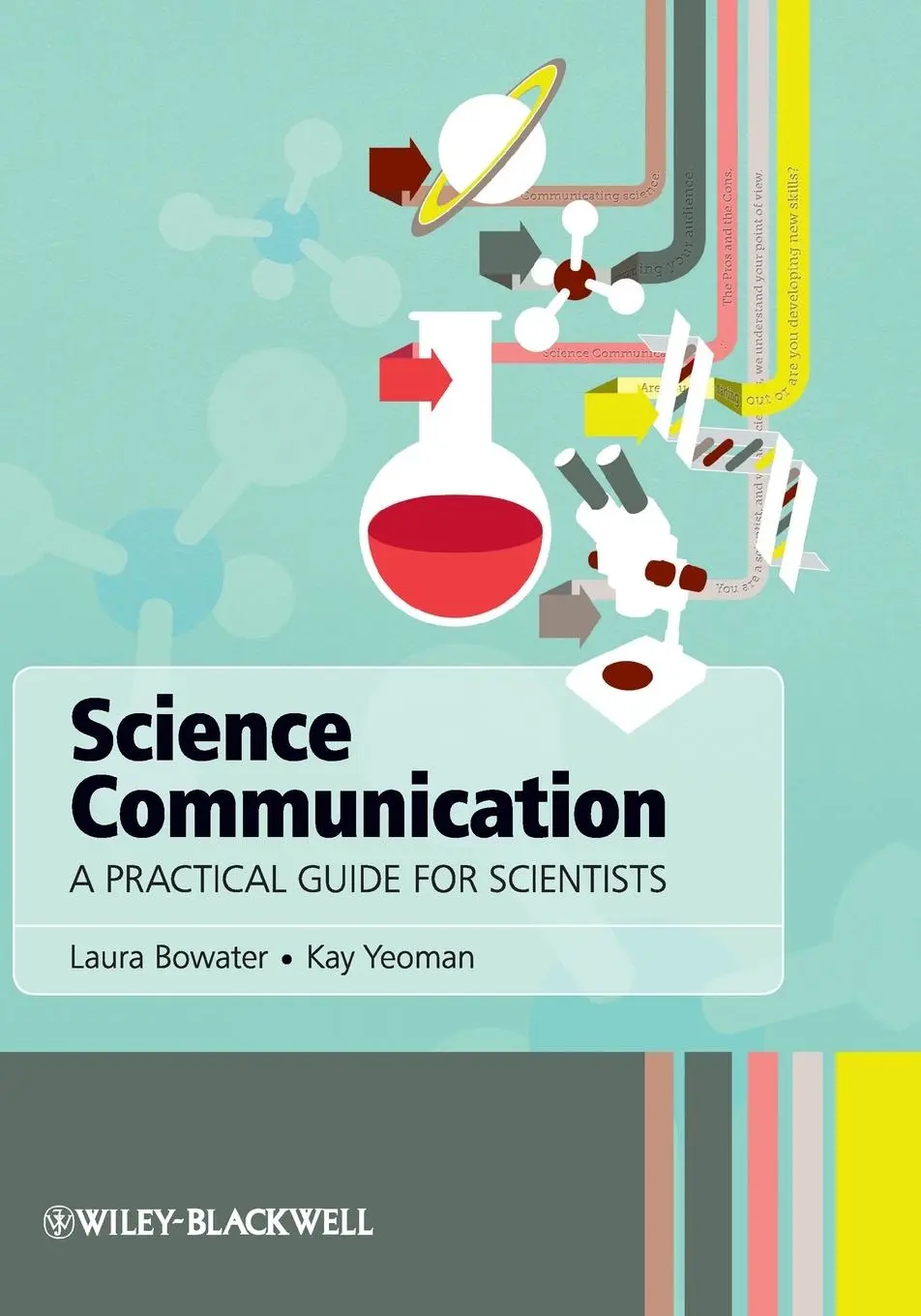 Cover: 9781119993124 | Science Communication | A Practical Guide for Scientists | Bowater