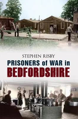 Cover: 9781445603124 | Prisoners of War in Bedfordshire | Stephen Risby | Taschenbuch | 2011