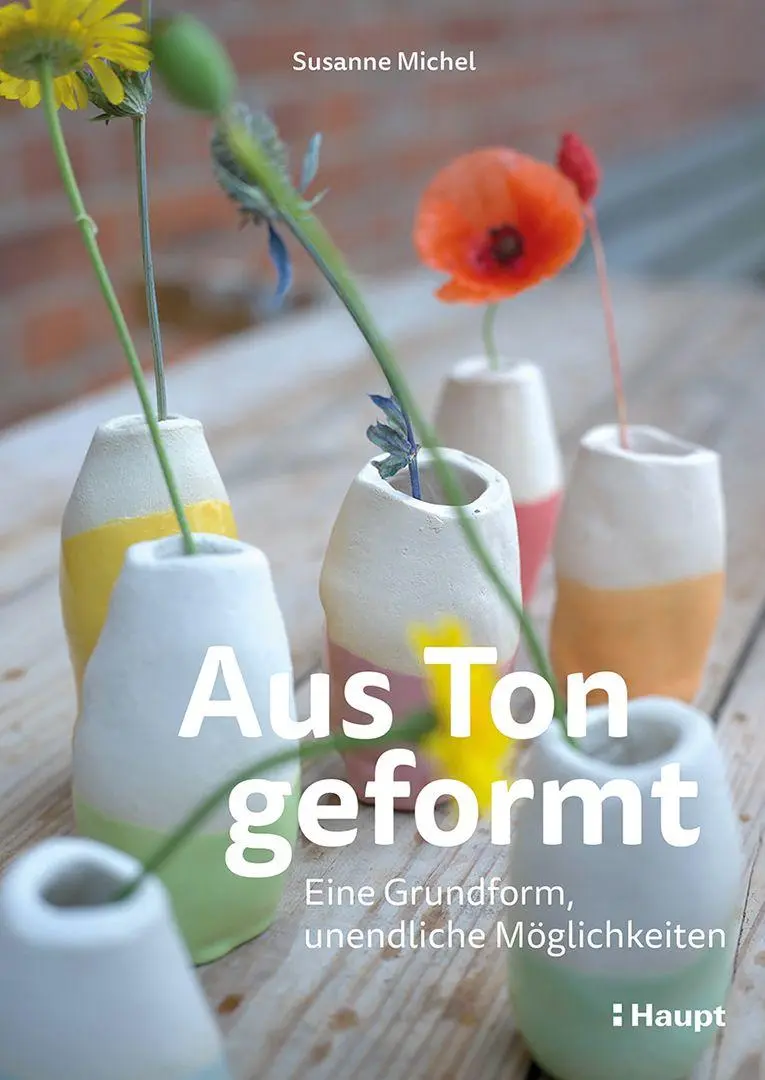 Cover: 9783258603124 | Aus Ton geformt | Eine Grundform, unendliche Möglichkeiten | Michel