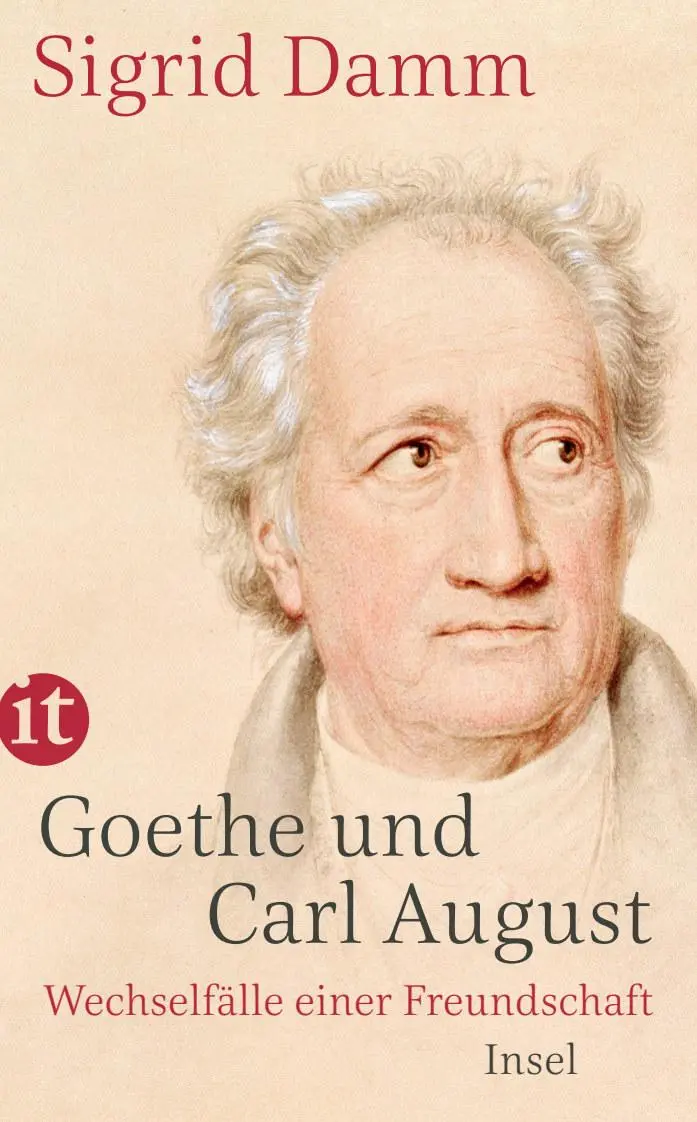 Cover: 9783458683124 | Goethe und Carl August | Wechselfälle einer Freundschaft | Sigrid Damm