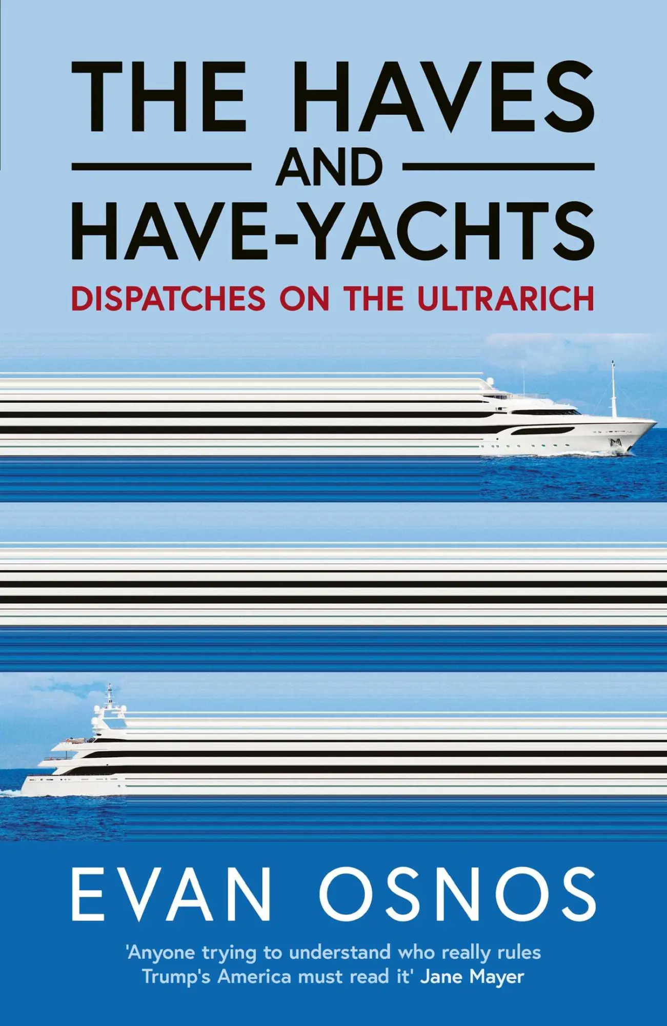 Cover: 9781398553224 | The Haves and Have-Yachts | Dispatches on the Ultrarich | Evan Osnos