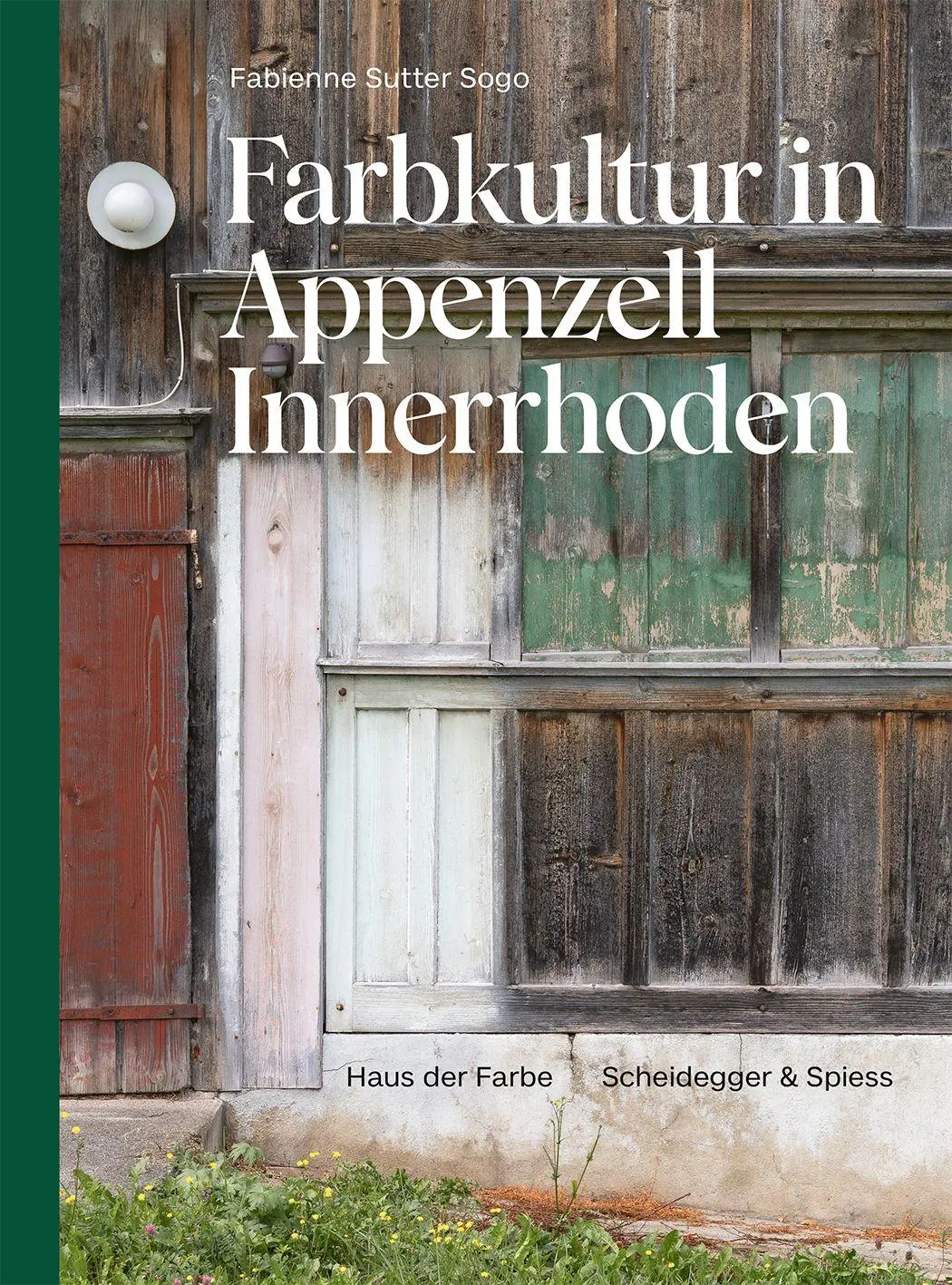 Cover: 9783039423224 | Farbkultur in Appenzell Innerrhoden | Fabienne Sutter Sogo | Buch