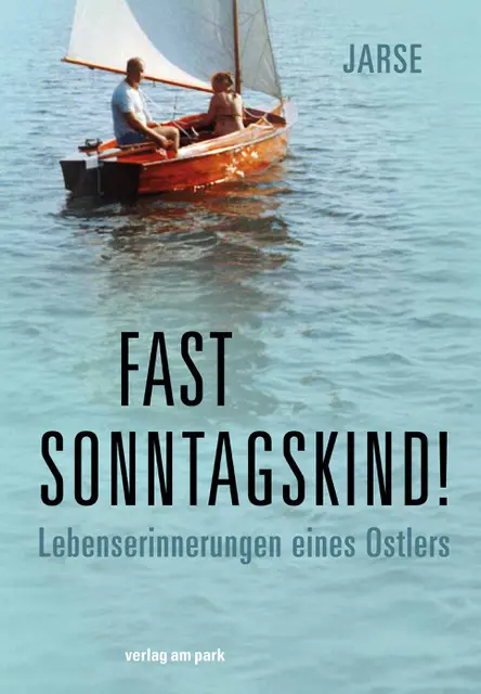 Cover: 9783897933224 | Fast Sonntagskind! | Lebenserinnerungen eines Ostlers | Jarsumbeck