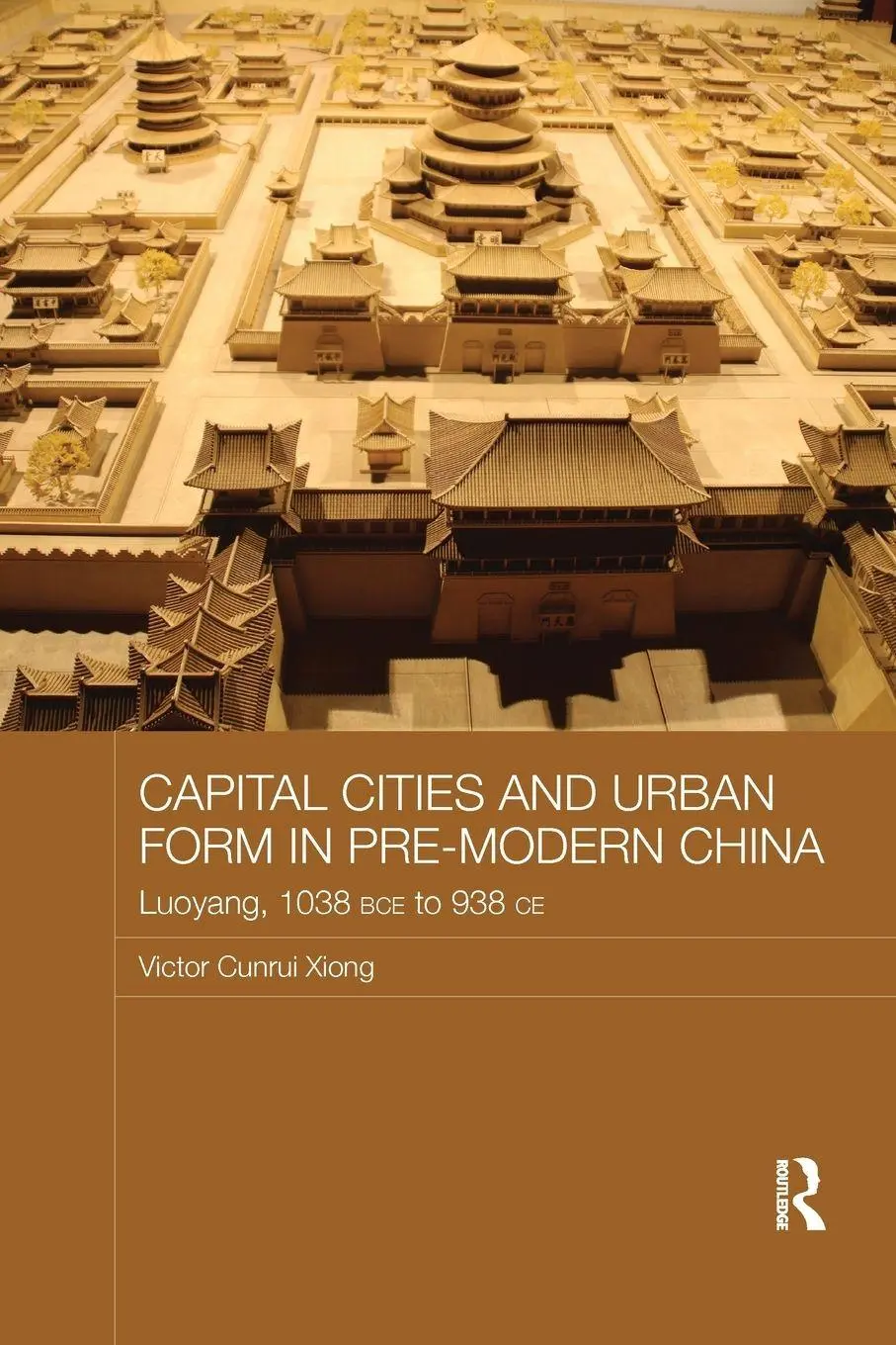 Cover: 9781138543324 | Capital Cities and Urban Form in Pre-modern China | Xiong | Buch