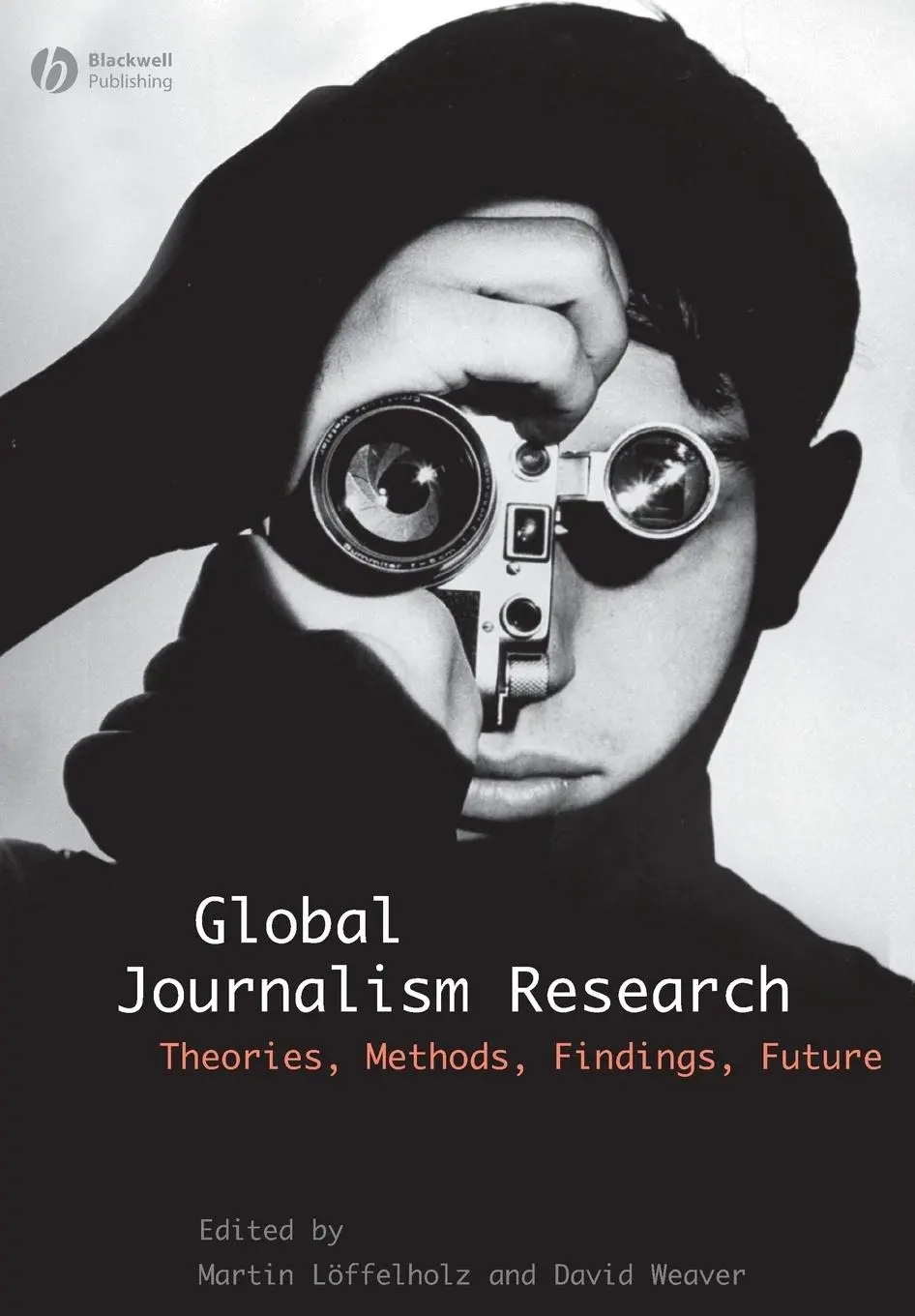 Cover: 9781405153324 | Global Journalism Research | Theories, Methods, Findings, Future