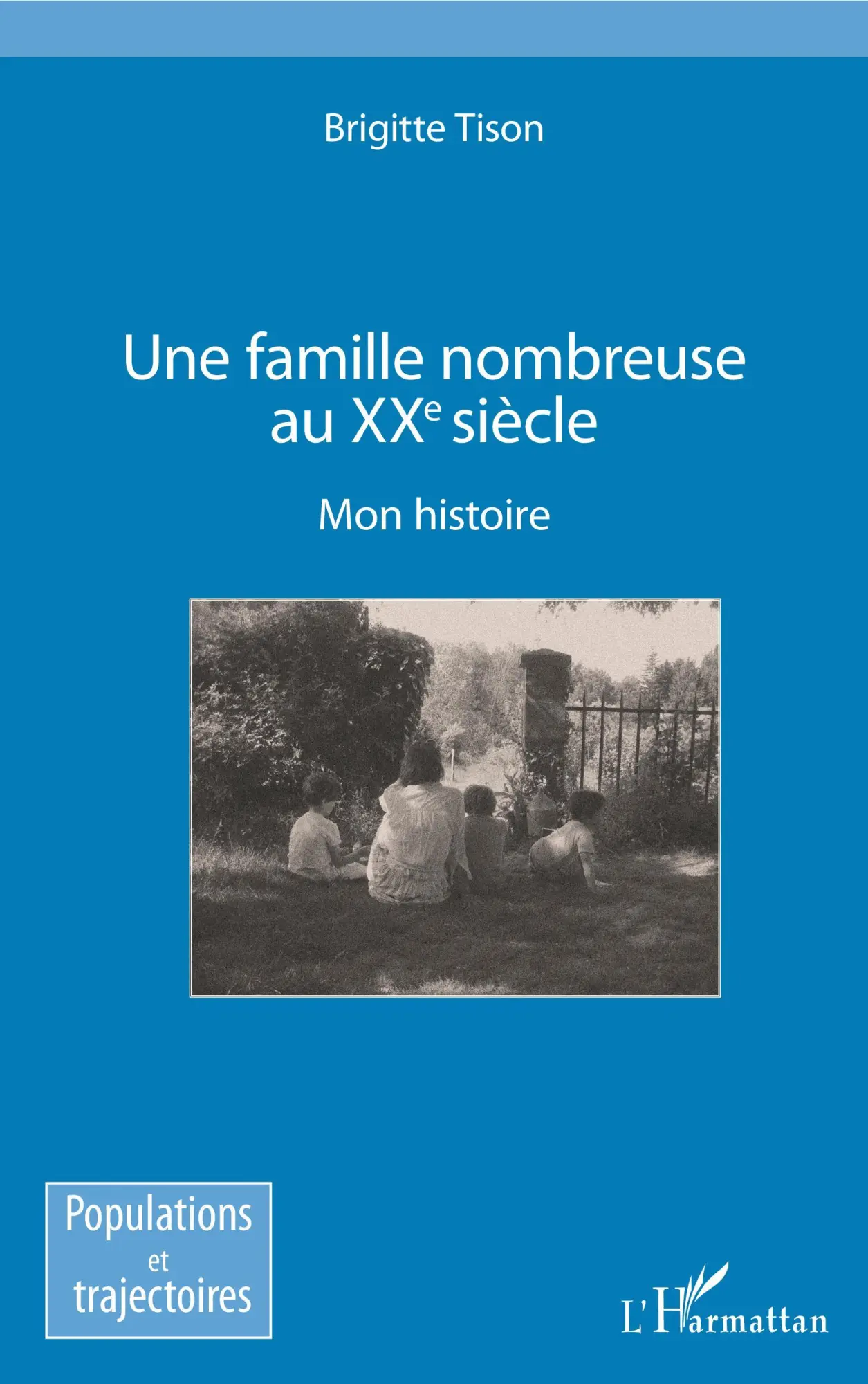 Cover: 9782343203324 | Une famille nombreuse au XXe siècle | Mon histoire | Brigitte Tison