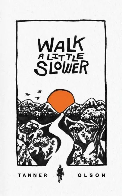 Cover: 9780578983424 | Walk A Little Slower | A Collection of Poems and Other Words | Olson