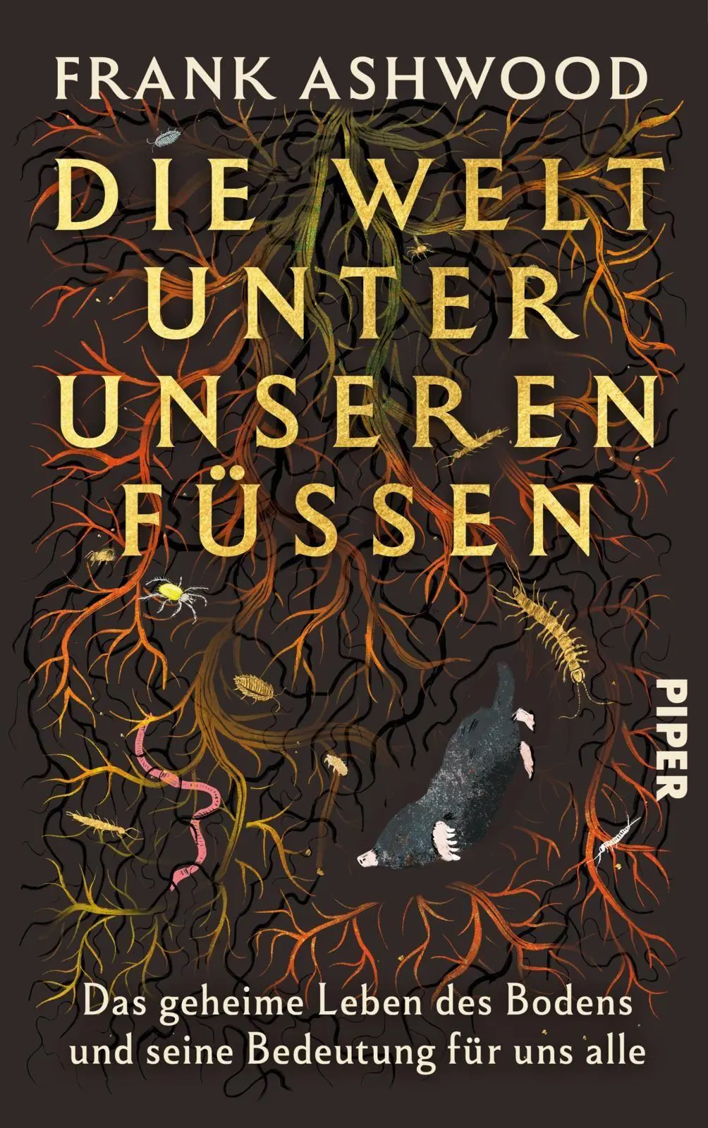 Cover: 9783492073424 | Die Welt unter unseren Füßen | Frank Ashwood | Buch | 336 S. | Deutsch