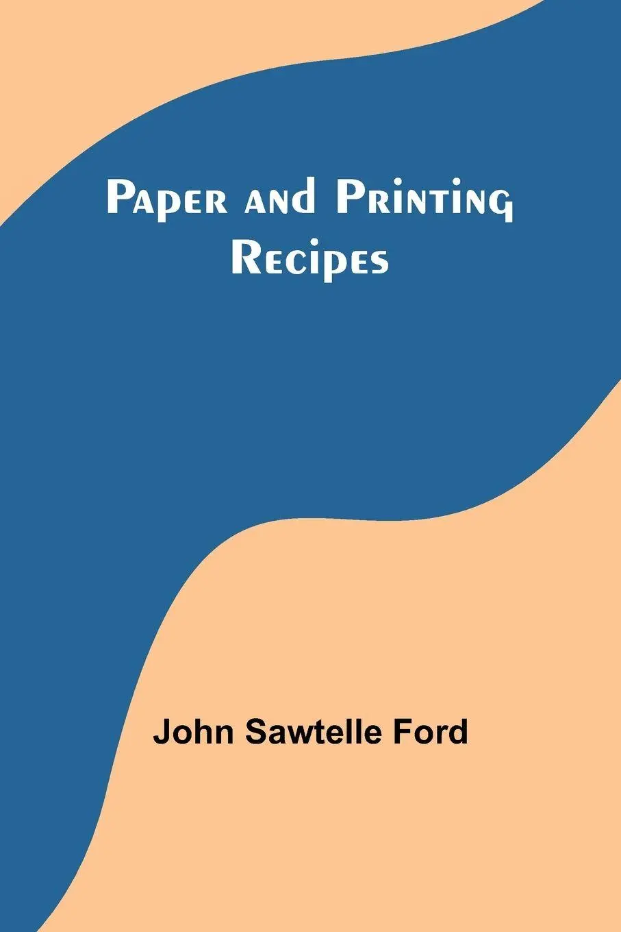 Cover: 9789357383424 | Paper and Printing Recipes | John Ford | Taschenbuch | Englisch | 2023
