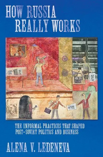 Cover: 9780801473524 | How Russia Really Works – The Informal Practices That Shaped...